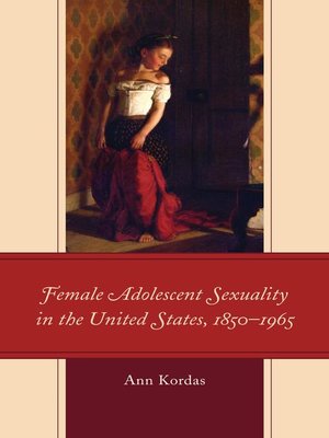 cover image of Female Adolescent Sexuality in the United States, 1850–1965